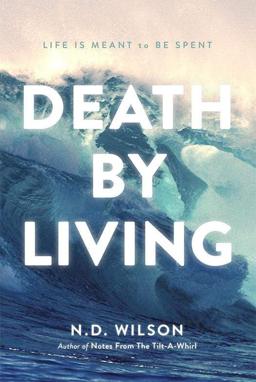 Death by Living: Life Is Meant to Be Spent