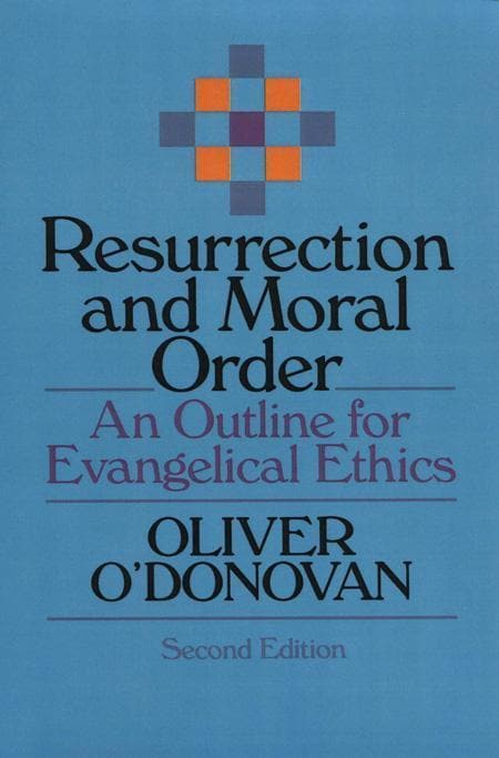 Resurrection and Moral Order: An Outline Of Evangelical Ethics