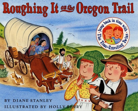 Roughing It on the Oregon Trail (The Time-Travelling Twins)