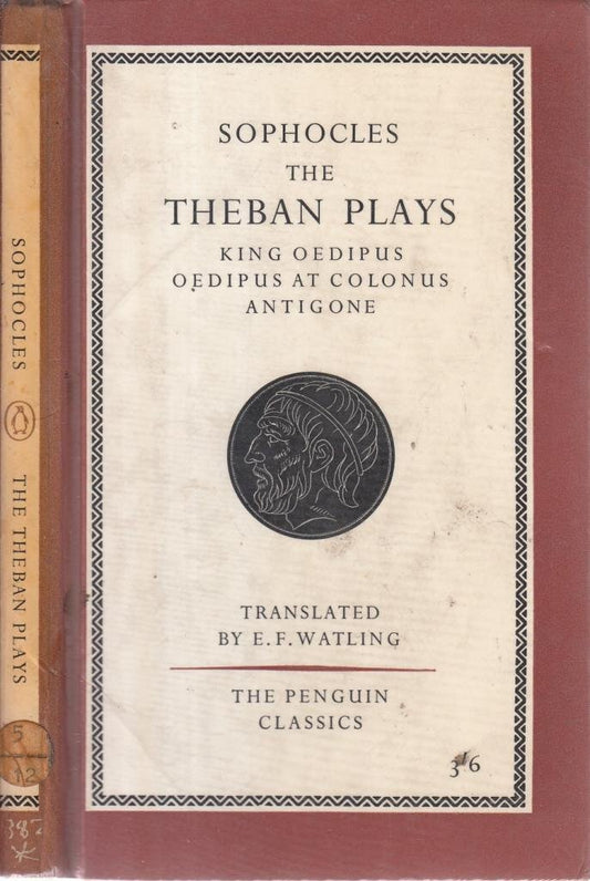 The Theban Plays: King Oedipus, Oedipus At Colonus, Antigone