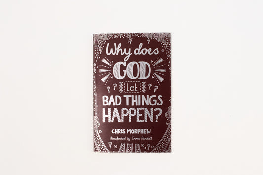 Why Does God Let Bad Things Happen?
