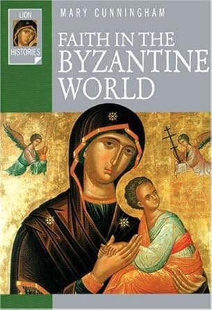 Faith in the Byzantine World (Lion Histories) cover image
