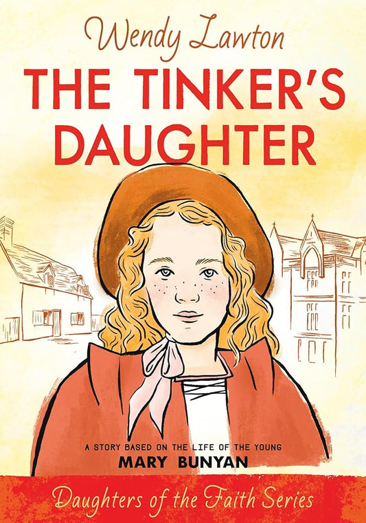 The Tinker's Daughter: A Story Based on the Life of the Young Mary Bunyan (Daughters of the Faith Series) cover image