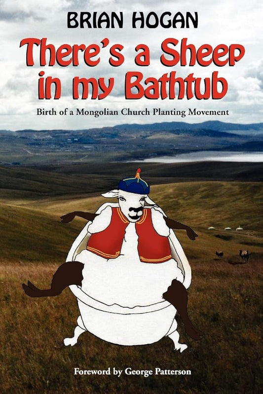 There's a Sheep in my Bathtub: Birth of a Mongolian Church Planting Movement cover image